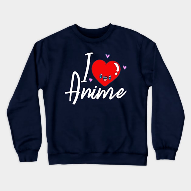 I Love Anime Japan Fan Cute Funny Cool Gift Crewneck Sweatshirt by klimentina